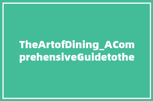TheArtofDining_AComprehensiveGuidetotheEnglishLanguageofRestaurants