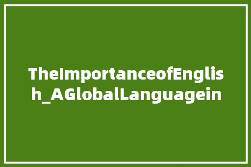 TheImportanceofEnglish_AGlobalLanguageinthe21stCentury