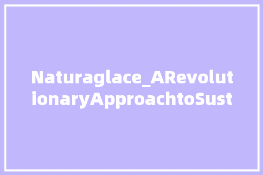 Naturaglace_ARevolutionaryApproachtoSustainableIceCreamProduction